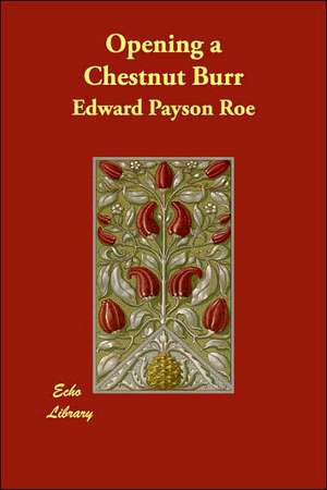 Opening a Chestnut Burr de Edward Payson Roe