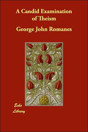 A Candid Examination of Theism de George John Romanes