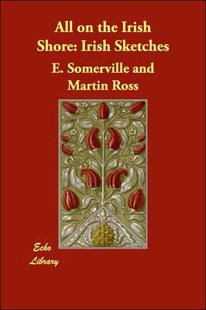 All on the Irish Shore: Irish Sketches de Edith Onone Somerville