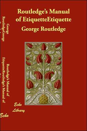 Routledge's Manual of Etiquette de George Routledge