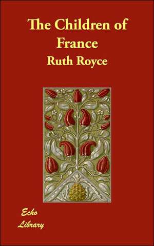 The Children of France de Ruth Royce