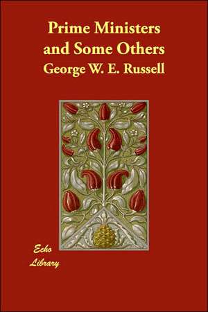 Prime Ministers and Some Others de George W. E. Russell