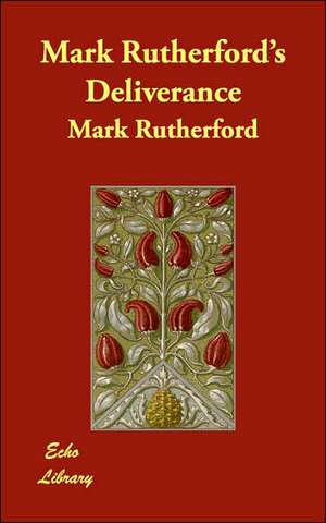 Mark Rutherford's Deliverance de Mark Rutherford