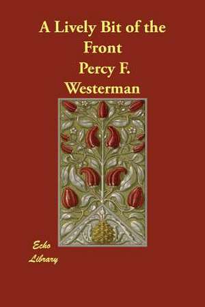 A Lively Bit of the Front de Percy F. Westerman