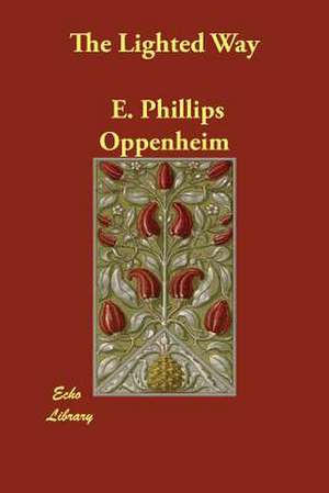 The Lighted Way de E. Phillips Oppenheim