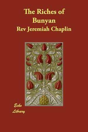 The Riches of Bunyan de Rev Jeremiah Chaplin