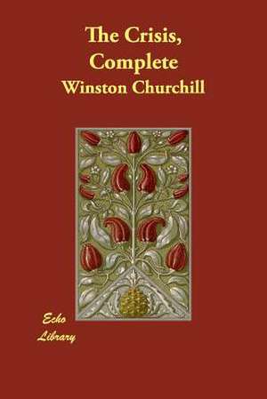 The Crisis, Complete de Winston S. Churchill