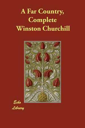 A Far Country, Complete de Winston S. Churchill