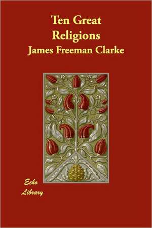 Ten Great Religions de James Freeman Clarke