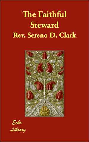 The Faithful Steward de Rev. Sereno D. Clark