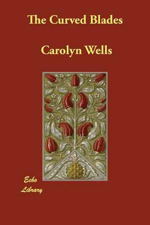 The Curved Blades de Carolyn Wells