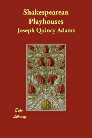 Shakespearean Playhouses de Joseph Quincy Adams