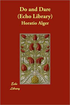 Do and Dare (Echo Library) de Horatio Alger