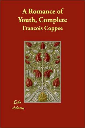 A Romance of Youth, Complete de Francois Coppe