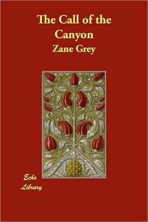 The Call of the Canyon de Zane Grey