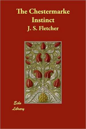 The Chestermarke Instinct de J. S. Fletcher