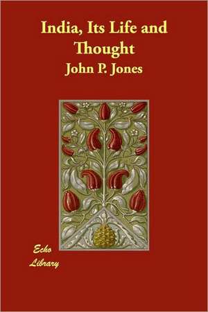 India, Its Life and Thought de John P. Jones