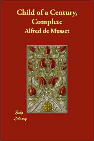 Child of a Century, Complete de Alfred de Musset