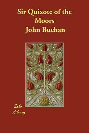 Sir Quixote of the Moors de John Buchan