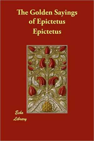 The Golden Sayings of Epictetus de Epictetus