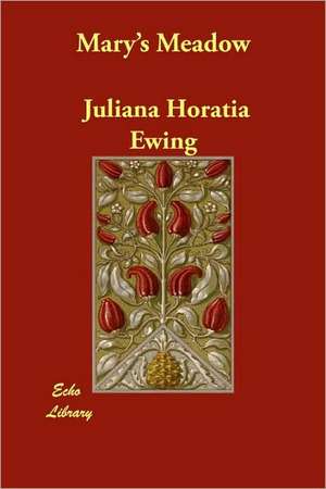 Mary's Meadow de Juliana Horatia Ewing