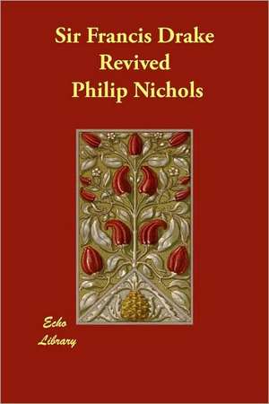 Sir Francis Drake Revived de Philip Nichols