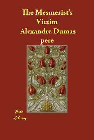 The Mesmerist's Victim de Alexandre Dumas Pere