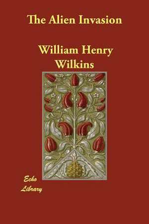 The Alien Invasion de William Henry Wilkins