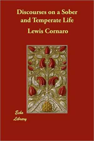 Discourses on a Sober and Temperate Life de Lewis Cornaro