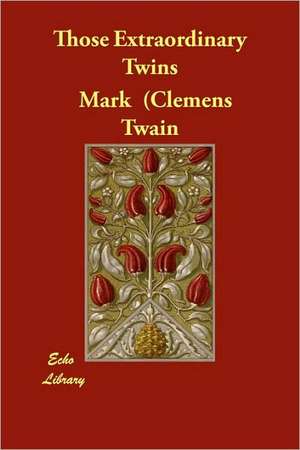 Those Extraordinary Twins de Mark Twain