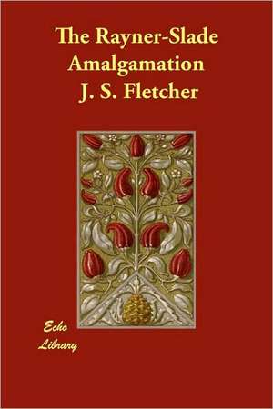 The Rayner-Slade Amalgamation de J. S. Fletcher