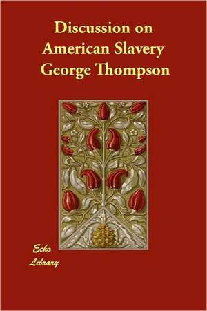 Discussion on American Slavery de George Thompson