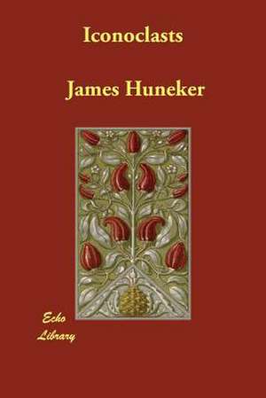 Iconoclasts de James Huneker