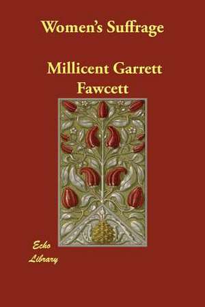 Women's Suffrage de Millicent Garrett Fawcett