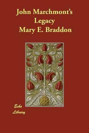 John Marchmont's Legacy de Mary E. Braddon