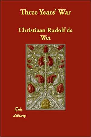 Three Years' War de Christiaan Rudolf De Wet