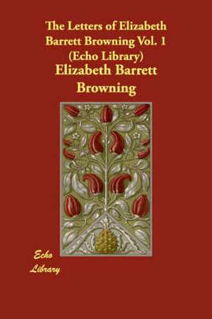 The Letters of Elizabeth Barrett Browning 1 de Elizabeth Barrett Browning