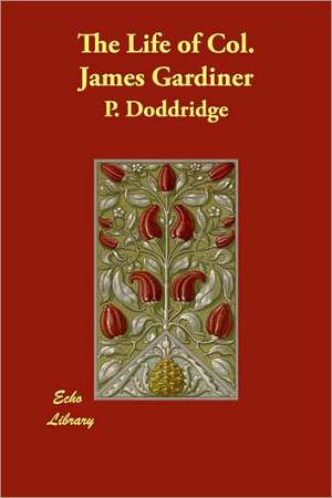 The Life of Col. James Gardiner de P. Doddridge