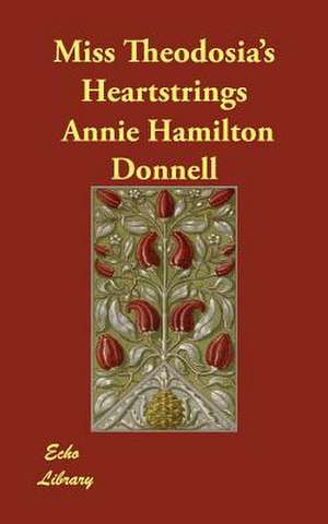 Miss Theodosia's Heartstrings de Annie Hamilton Donnell