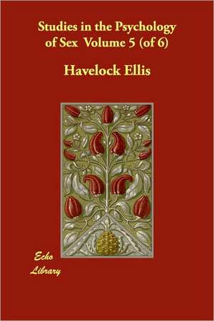 Studies in the Psychology of Sex Volume 5 (of 6) de Havelock Ellis