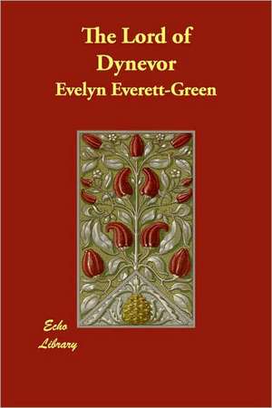 The Lord of Dynevor de Evelyn Everett-Green