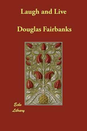 Laugh and Live de Douglas Fairbanks