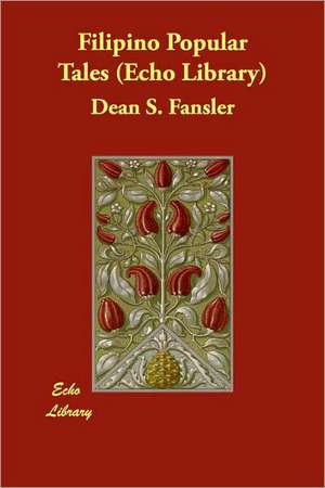 Filipino Popular Tales (Echo Library) de Dean S. Fansler