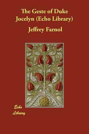 The Geste of Duke Jocelyn (Echo Library) de Jeffrey Farnol