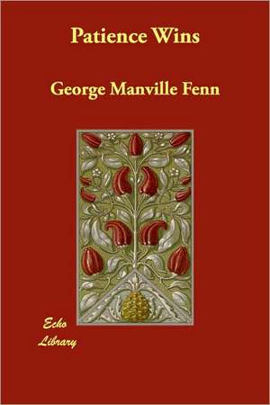 Patience Wins de George Manville Fenn