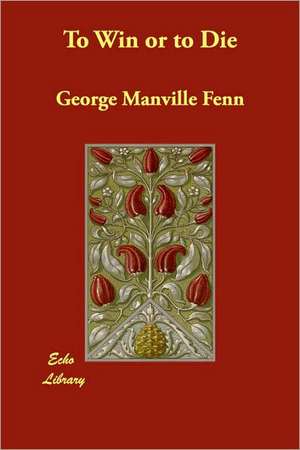 To Win or to Die de George Manville Fenn