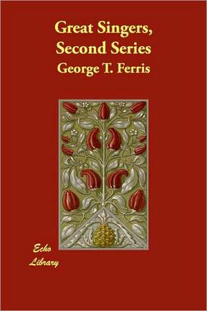 Great Singers, Second Series de George Titus Ferris