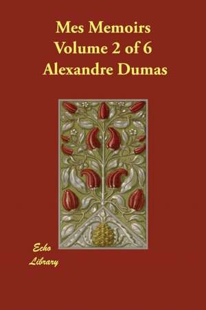 Mes Memoirs Volume 2 of 6 de Alexandre Dumas