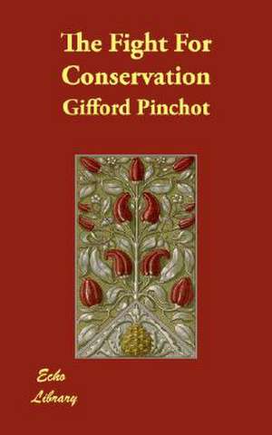 The Fight for Conservation de Gifford Pinchot