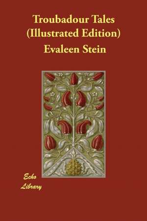 Troubadour Tales (Illustrated Edition) de Evaleen Stein